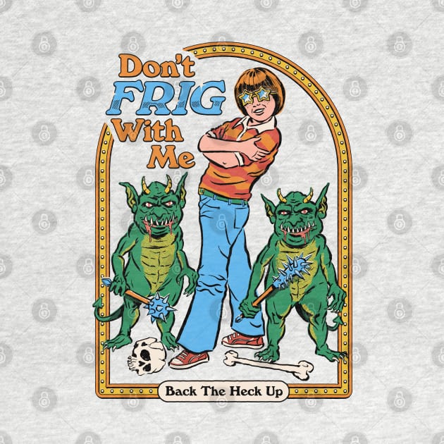 Don't Frig With Me by Steven Rhodes